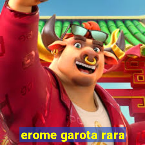 erome garota rara